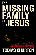 Missing Family of Jesus An Inconvenient Truth How the Church Erased Jesus Brothers & Sisters from History