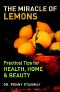 Miracle of Lemons Practical Tips for Health Home & Beauty