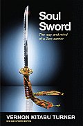 Soul Sword The Way & Mind of a Zen Warrior