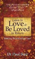 Learn to Love & Be Loved in Return: Making Relationships Last