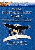 Making Twenty-First-Century Strategy: An Introduction to Modern National Security Processes and Problems