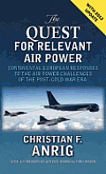 The Quest for Relevant Air Power: Continental European Responses to the Air Power Challenges of the Post-Cold War Era