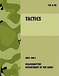 Tactics: The official U.S. Army Field Manual FM 3-90 (4th July, 2001)