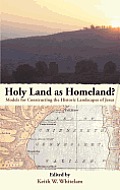 Holy Land as Homeland? Models for Constructing the Historic Landscapes of Jesus