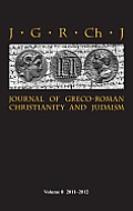 Journal of Greco-Roman Christianity and Judaism 8 (2011-2012)