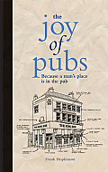 Joy of Pubs Because a Mans Place is in the Pub