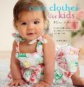Cute Clothes for Kids 25 Projects for 0 5 Year Olds