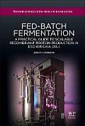 Fed-Batch Fermentation: A Practical Guide to Scalable Recombinant Protein Production in Escherichia Coli