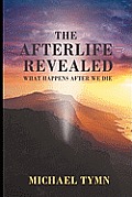 The Afterlife Revealed: What Happens After We Die