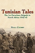 Tunisian Tales The 1st Parachute Brigade in North Africa 1942 43