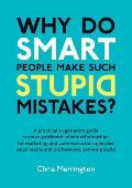 Why Do Smart People Make Such Stupid Mistakes?: A Practical Negotiation Guide to More Profitable Client Relationships for Marketing and Communication