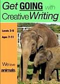 We Love Animals (ages 7-11 years): Get Going With Creative Writing (And Other Forms Of Writing)