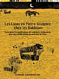 Les Lions En Pierre Sculptee Chez Les Bakhtiari: Description Et Significations de Sculptures Zoomorphes Dans Une Societe Tribale Du Sud-Ouest de L'Ira