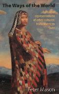 The Ways of the World: European Representations of Other Cultures: From Homer to Sade