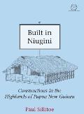 Built in Niugini: Constructions in the Highlands of Papua New Guinea
