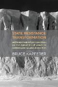 State, Resistance, Transformation: Anthropological perspectives on the dynamics of power in contemporary global realities