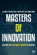Masters of Innovation Building the Perpetually Innovative Company