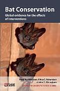 Bat Conservation: Global Evidence for the Effects of Interventions