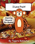 I Love Fruit!: Starring Brownie Monkey