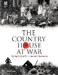 Country House at War Fighting the Great War at Home & in the Trenches
