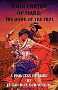 John Carter of Mars: The Book of the Film - A Princess of Mars