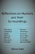 Reflections on Humans and their Surroundings: Awareness, Experience, Qualia, Hearing, Memory, Perception, Thought, Freedom, Sensations, Character, Per