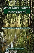 What Does it Mean to be 'Green'?: Sustainability, Respect & Spirituality