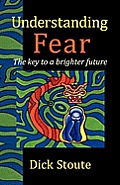 Understanding Fear: The key to a brighter future