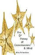 The D* Theory of Consciousness & Mind