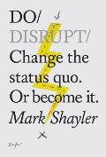 Do Disrupt Change the Status Quo or Become It