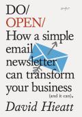 Do Open How a Simple Newsletter Can Transform Your Business & It Can