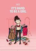 Its Hard to be a Girl