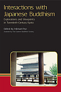 Interactions with Japanese Buddhism Explorations & Viewpoints in Twentieth Century Kyoto