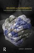 Religion and Sustainability: Sscial Movements and the Politics of the Environment