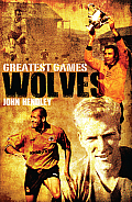 Greatest Games: Wolves