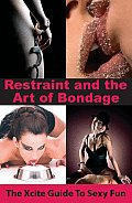 Restraint and The Art of Bondage: An Xcite Guide to Sexy Fun