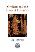 Orpheus & the Roots of Platonism