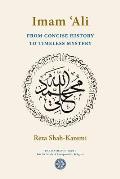 Imam 'Ali From Concise History to Timeless Mystery