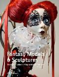 Fantasy Models & Sculptures The Ingenious World of Top 40 World Sculptors