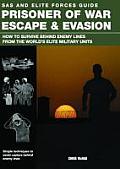Prisoner of War Escape & Evasion How to Survive Behind Enemy Lines from the Worlds Elite Military Units Chris McNab