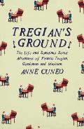 Tregians Ground The Life & Sometimes Secret Adventures of Francis Tregian Gentleman & Musician
