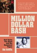Million Dollar Bash: Bob Dylan, the Band and the Basement Tapes. Revised and Updated Edition