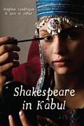 Shakespeare in Kabul. Stephen Landrigan, Qais Akbar Omar