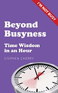 Beyond Busyness: Time Wisdom in an Hour