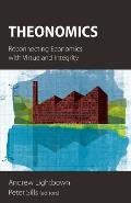 Theonomics: Reconnecting Economics with Virtue and Integrity