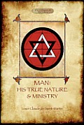 Man: His True Nature and Ministry