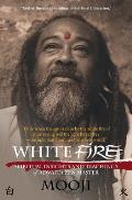 White Fire Spiritual Insights & Teachings of Advaita Zen Master Mooji