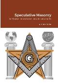 Speculative Masonry: Its Mission, its Evolution, and its Landmarks