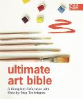 Ultimate Art Bible A Complete Reference with Step By Step Techniques
