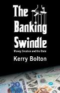 The Banking Swindle: Money Creation and the State